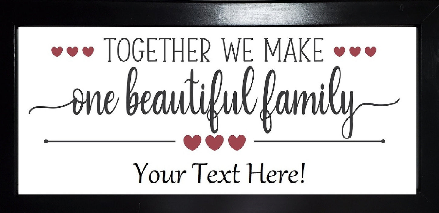 Fireplace Mantel Sign "Together We Make One Beautiful Family" Name Sign Personalized Engraved 26.5 x 13 Framed, New Family, Blended Family